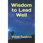 Wisdom to Lead Well - Paperback