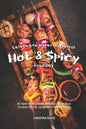Celebrate International Hot Spicy Food Day: 40 Fiery Foods from Around the World to Feed 'n' Fuel your Body, Mind Soul - Paperback