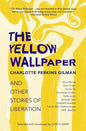 The Yellow Wallpaper and Other Stories of Liberation - Paperback