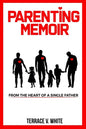 Parenting Memoir: From the Heart of a Single Father - Paperback