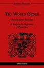The World Order - Our Secret Rulers: A Study in the Hegemony of Parasitism - Paperback