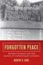 Forgotten Peace: Reform, Violence, and the Making of Contemporary Colombia Volume 3 - Paperback