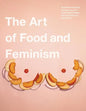 The Art of Food and Feminism - Paperback
