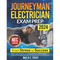 Journeyman Electrician Exam Prep: From STRESS to SUCCESS: Master Every Question with Comprehensive Walkthroughs and a Failproof Decoding Technique for - Paperback