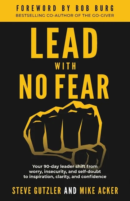 Lead With No Fear: Your 90-day leader shift from worry, insecurity, and self-doubt to inspiration, clarity, and confidence - Paperback