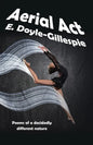 Aerial Act: Poems of a Decidedly Different Nature - Paperback