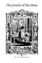 The Jewels of the Mass: A Short Account of the Rites and Prayers Used in the Holy Sacrifice - Paperback