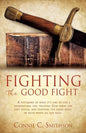 Fight the Good Fight: A testimony of what it's like to live a supernatural life, trusting God when life gets tough, and fighting the good fi - Paperback