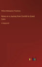 Notes on a Journey from Cornhill to Grand Cairo: in large print - Hardcover