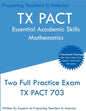 TX PACT Essential Academic Skills Mathematics: Two Full Practice Exam - 2020 Exam Questions - Free Online Tutoring - Paperback