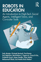 Robots in Education: An Introduction to High-Tech Social Agents, Intelligent Tutors, and Curricular Tools - Paperback
