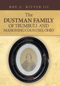 The Dustman Family of Trumbull and Mahoning Counties, Ohio - Hardcover