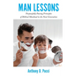 Man Lessons: Purposefully Passing Principles of Biblical Manhood to the Next Generation - Paperback