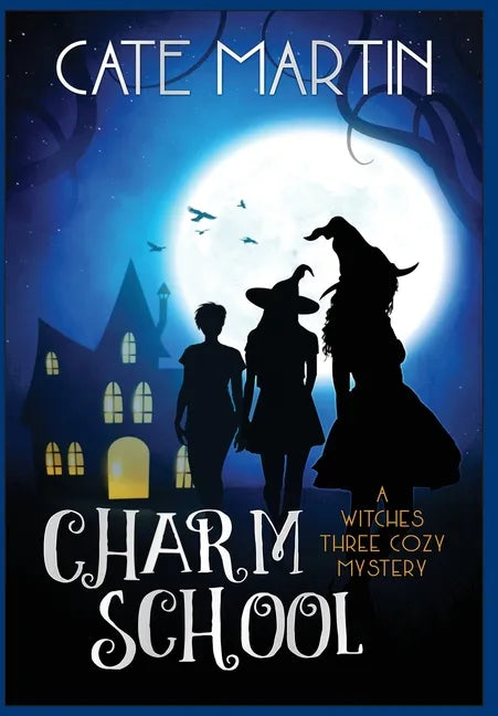 Charm School: A Witches Three Cozy Mystery - Hardcover