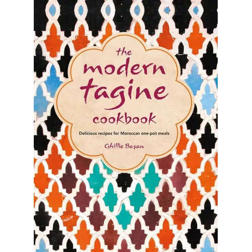 The Modern Tagine Cookbook: Delicious Recipes for Moroccan One-Pot Meals - Hardcover