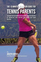 The 15 Minute Meditation Guide for Tennis Parents: Teaching Your Kids Meditation to Enhance Their Performance by Controlling Their Emotions and Stayin - Paperback