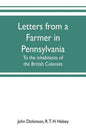 Letters from a farmer in Pennsylvania, to the inhabitants of the British Colonies - Paperback