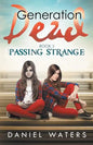 Generation Dead Book 3: Passing Strange - Paperback