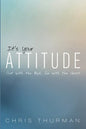 It's Your Attitude: Out with the Bad, in with the Good - Hardcover