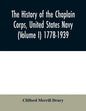 The history of the Chaplain Corps, United States Navy (Volume I) 1778-1939 - Paperback