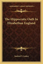 The Hippocratic Oath in Elizabethan England - Paperback