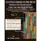 Egyptian Book of the Dead Hieroglyph Translations Using the Trilinear Method: Understanding the Mystic Path to Enlightenment Through Direct Readings o - Paperback