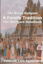 Old Norse Religion, A Family Tradition: The Skergard Handbook - Paperback