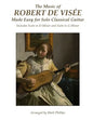 The Music of Robert de Visée Made Easy for Solo Classical Guitar: Includes Suite in D Minor and Suite in G Minor - Paperback