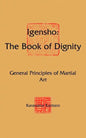 Igensho: The Book of Dignity: General Principles of Martial Art - Paperback