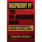 Raspberry Pi 3: The No-Nonsense Guide: Learn How To Program Your Raspberry Pi Within 12-Hours! - Paperback