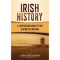 Irish History: A Captivating Guide to the History of Ireland - Hardcover