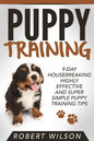 Puppy Training: 9-Day Housebreaking HIGHLY EFFECTIVE and Super Simple Puppy Training Tips - Paperback
