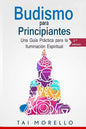 Budismo para principiantes: Una Guía Práctica para la Iluminación Espiritual - Paperback