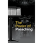 The Power of Preaching - Hardcover
