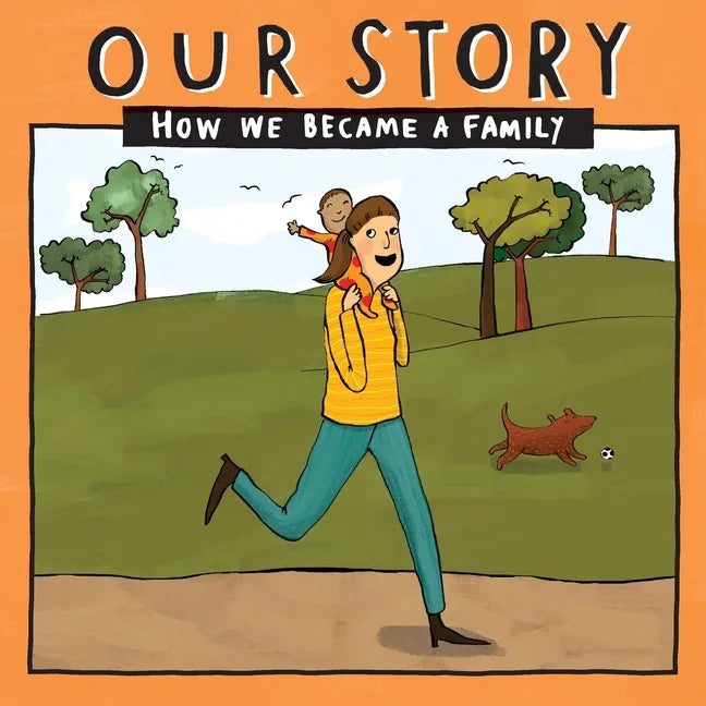 Our Story - How We Became a Family (35): Solo mum families who used sperm donation (not in a clinic) - single baby - Paperback