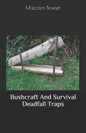 Bushcraft And Survival Deadfall Traps - Paperback
