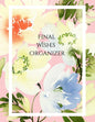 Final Wishes Organizer: Comprehensive Estate & Will Planning Workbook (Medical / DNR, Assets, Insurance, Legal, Loose Ends, Funeral Plan, Last - Paperback