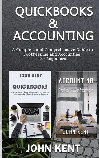 QuickBooks & Accounting: A Complete and Comprehensive Guide to Bookkeeping and Accounting for Beginners - Paperback