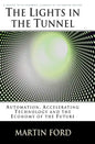 The Lights in the Tunnel: Automation, Accelerating Technology and the Economy of the Future - Paperback