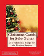 Christmas Carols for Solo Guitar: 25 Traditional Songs for the Festive Season - Paperback