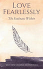 Love Fearlessly: The Soulmate Within - Paperback