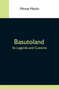 Basutoland; Its Legends And Customs - Paperback