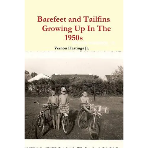 Barefeet and Tailfins Growing Up In The 1950s - Paperback