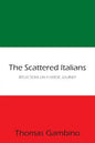 The Scattered Italians: Reflections on a Heroic Journey - Paperback