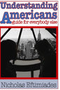 Understanding Americans: : A Guide for Everybody Else - Paperback