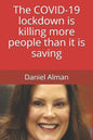 The COVID-19 lockdown is killing more people than it is saving - Paperback