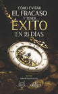 Cómo Evitar el Fracaso y Tener Éxito en 21 Días - Paperback