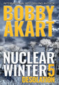Nuclear Winter Desolation: Post Apocalyptic Survival Thriller - Hardcover