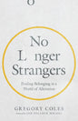 No Longer Strangers: Finding Belonging in a World of Alienation - Paperback