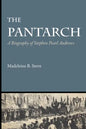 The Pantarch: A Biography of Stephen Pearl Andrews - Paperback